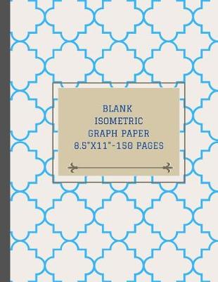 Book cover for Blank Isometric Graph Paper 8.5x11 - 150 Pages