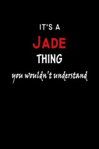 Cover of It's a Jade Thing You Wouldn't Understandl