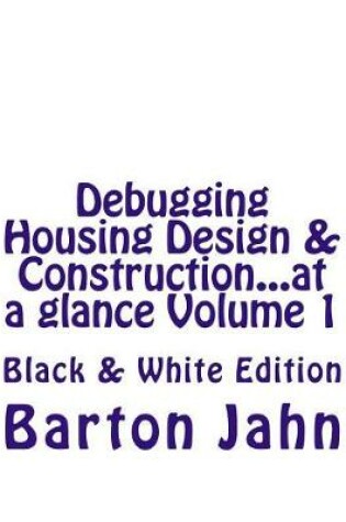 Cover of Debugging Housing Design & Construction...at a Glance Volume 1