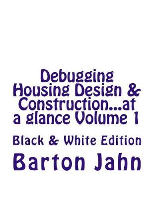 Book cover for Debugging Housing Design & Construction...at a Glance Volume 1