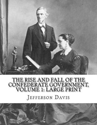 Book cover for The Rise and Fall of the Confederate Government, Volume 1