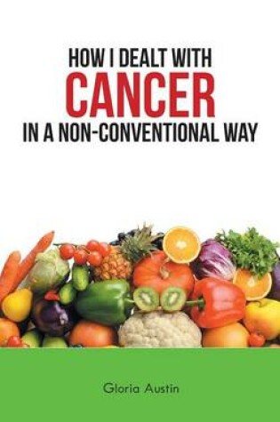 Cover of How I Dealt with Cancer in a Non-Conventional Way