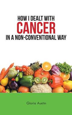 Book cover for How I Dealt with Cancer in a Non-Conventional Way