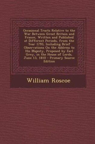 Cover of Occasional Tracts Relative to the War Between Great Britain and France, Written and Published at Different Periods, from the Year 1793, Including Brie