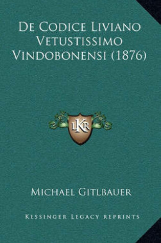 Cover of de Codice Liviano Vetustissimo Vindobonensi (1876)