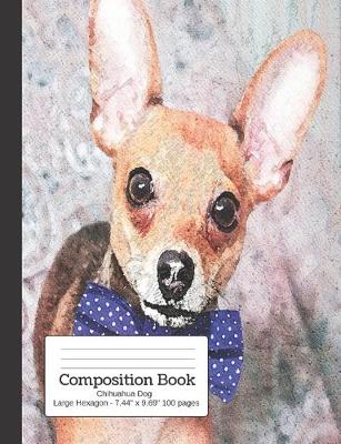 Book cover for Composition Book Chihuahua Dog - Large Hexagon