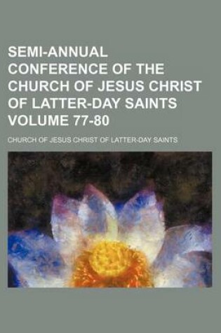 Cover of Semi-Annual Conference of the Church of Jesus Christ of Latter-Day Saints Volume 77-80