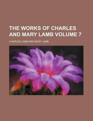 Book cover for The Works of Charles and Mary Lamb Volume 7