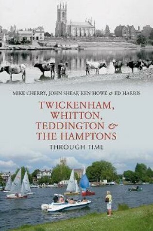 Cover of Twickenham, Whitton, Teddington & the Hamptons Through Time