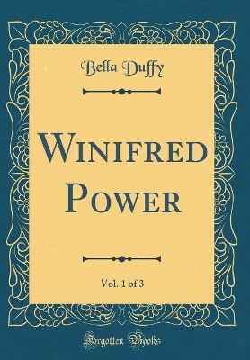 Book cover for Winifred Power, Vol. 1 of 3 (Classic Reprint)