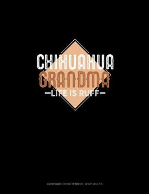 Book cover for Chihuahua Grandma Life Is Ruff