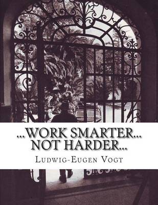 Book cover for ...Work Smarter...Not Harder...