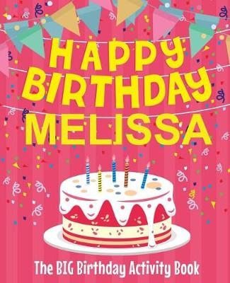 Book cover for Happy Birthday Melissa - The Big Birthday Activity Book