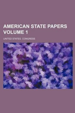 Cover of American State Papers Volume 1