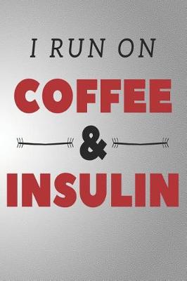 Book cover for I Run on Coffee & Insulin