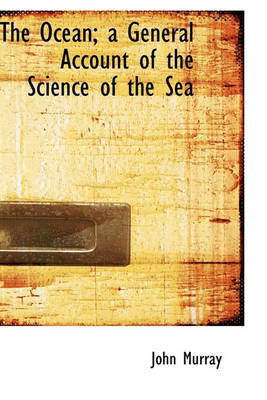 Book cover for The Ocean; A General Account of the Science of the Sea