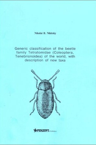 Cover of Generic Classification of the Beetle Family Tetratomidae (Coleoptera, Tenebrionoidea) of the World, with Description of New Taxa