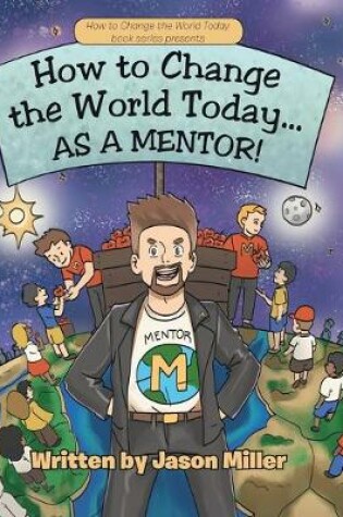 Cover of How to Change the World Today... As a Mentor!