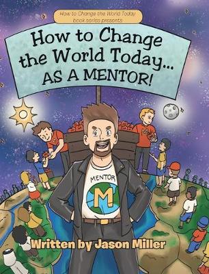 Book cover for How to Change the World Today... As a Mentor!