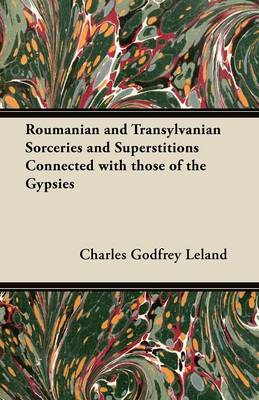 Book cover for Roumanian and Transylvanian Sorceries and Superstitions Connected with Those of the Gypsies