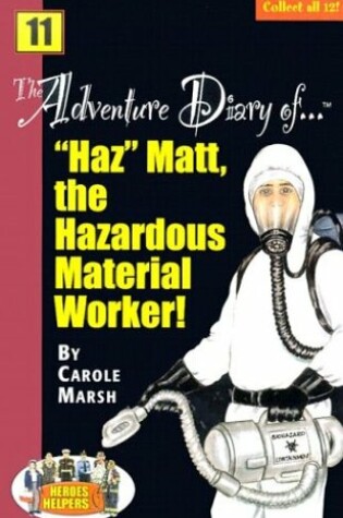 Cover of The Adventure Diary Of... Haz Matt, the Hazardous Material Worker!