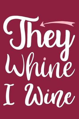 Book cover for They Whine I Wine