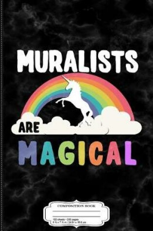 Cover of Muralists Are Magical Composition Notebook