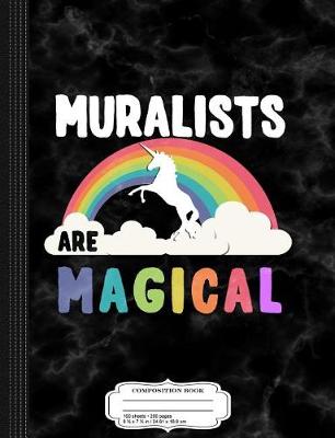 Book cover for Muralists Are Magical Composition Notebook