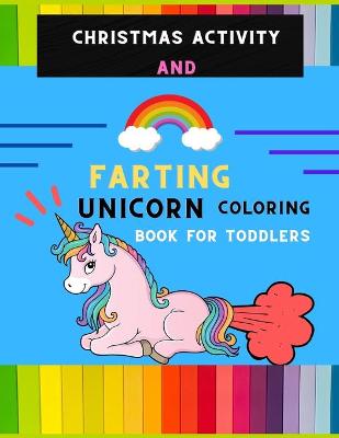 Book cover for Christmas activity and farting unicorn coloring book for toddlers