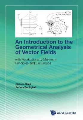 Book cover for Introduction To The Geometrical Analysis Of Vector Fields, An: With Applications To Maximum Principles And Lie Groups