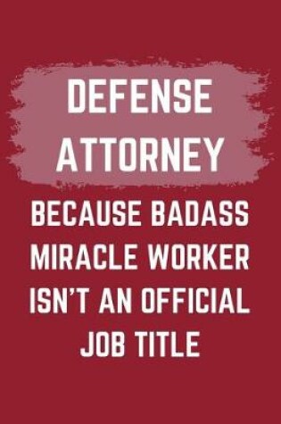 Cover of Defense Attorney Because Badass Miracle Worker Isn't An Official Job Title