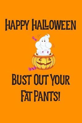 Book cover for Happy Halloween Bust Our Your Fat Pants