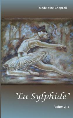 Book cover for "La Sylphide" Volumul 1