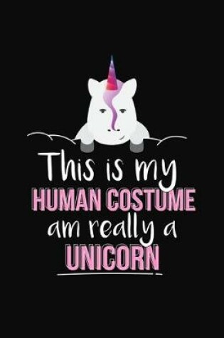 Cover of This Is My Human Costume Am Really A Unicorn