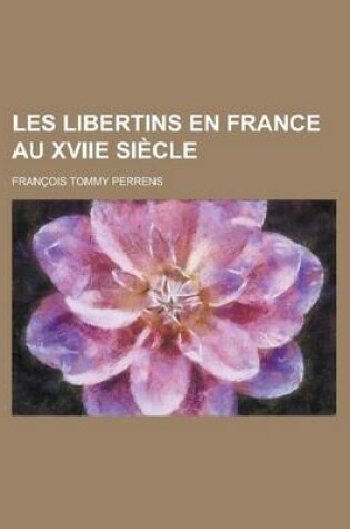 Cover of Les Libertins En France Au Xviie Si Cle