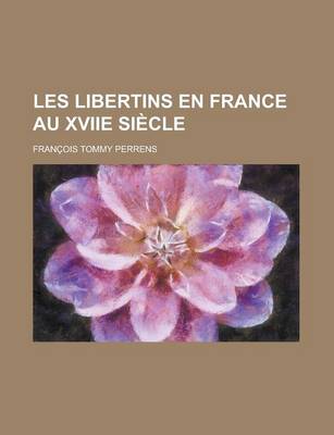 Book cover for Les Libertins En France Au Xviie Si Cle