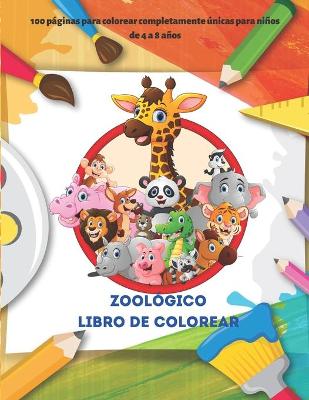 Book cover for Zoológico Libro de colorear - 100 páginas para colorear completamente únicas para niños de 4 a 8 años