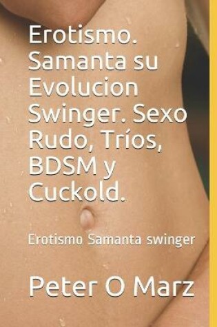 Cover of Erotismo. Samanta su Evolucion Swinger. Sexo Rudo, Trios, BDSM y Cuckold.