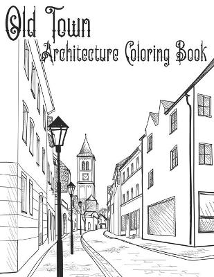 Book cover for Old Town Architecture Coloring Book