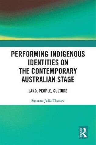 Cover of Performing Indigenous Identities on the Contemporary Australian Stage