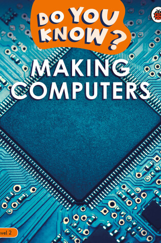 Cover of Do You Know? Level 2 - Making Computers