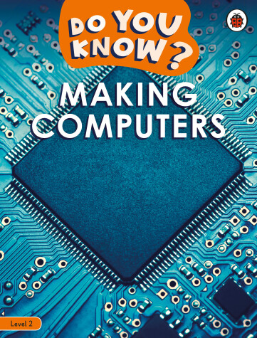 Book cover for Do You Know? Level 2 - Making Computers