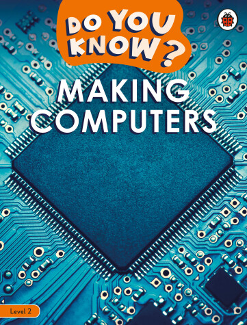 Book cover for Do You Know? Level 2 – Making Computers