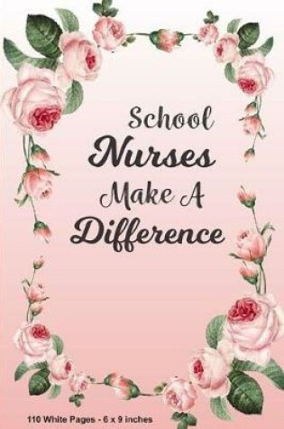 Cover of School Nurses Make A Difference 110 White Pages 6x9 inches