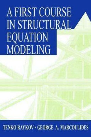 Cover of A First Course in Structural Equation Modeling