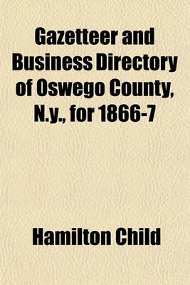 Book cover for Gazetteer and Business Directory of Oswego County, N.Y., for 1866-7