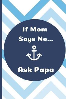 Cover of If Mom Says No Ask Papa