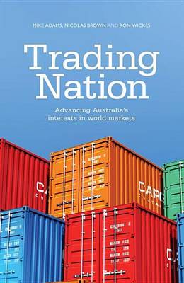 Book cover for Trading Nation: Advancing Australia's Interests in World Markets