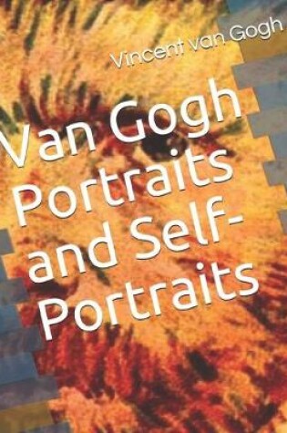 Cover of Van Gogh Portraits and Self-Portraits (Illustrated)