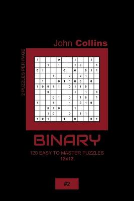 Book cover for Binary - 120 Easy To Master Puzzles 12x12 - 2
